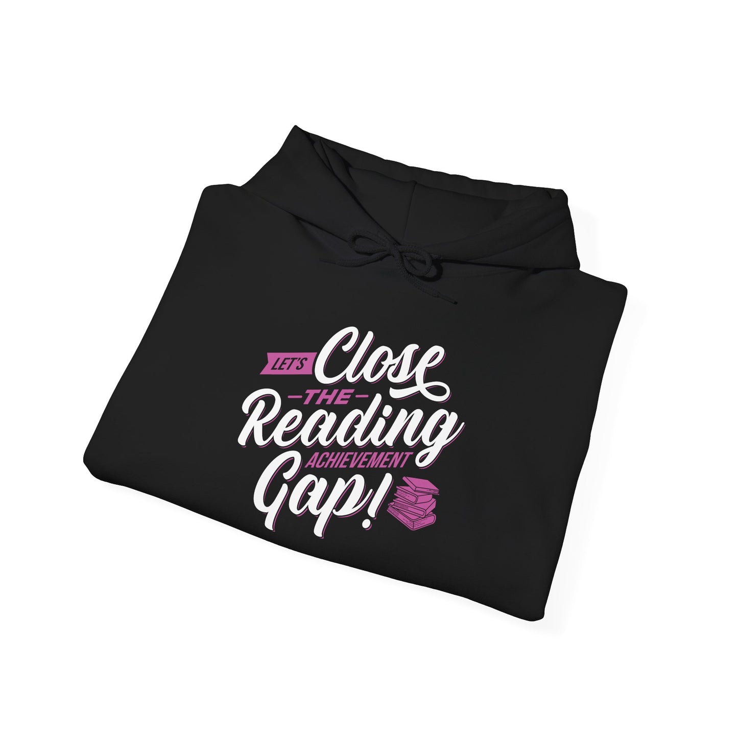 Achievement Gap Sweatshirt - Let's Close the Reading Gap!