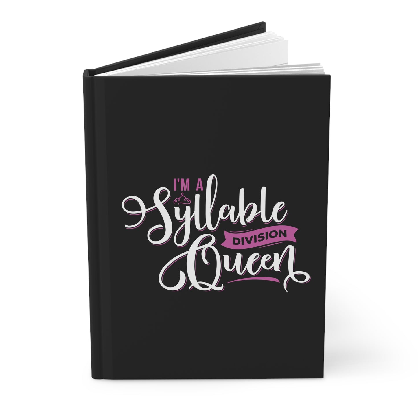 I'm a Syllable Division Queen Hardcover Journal - Matte Black Notebook for Writers and Creatives