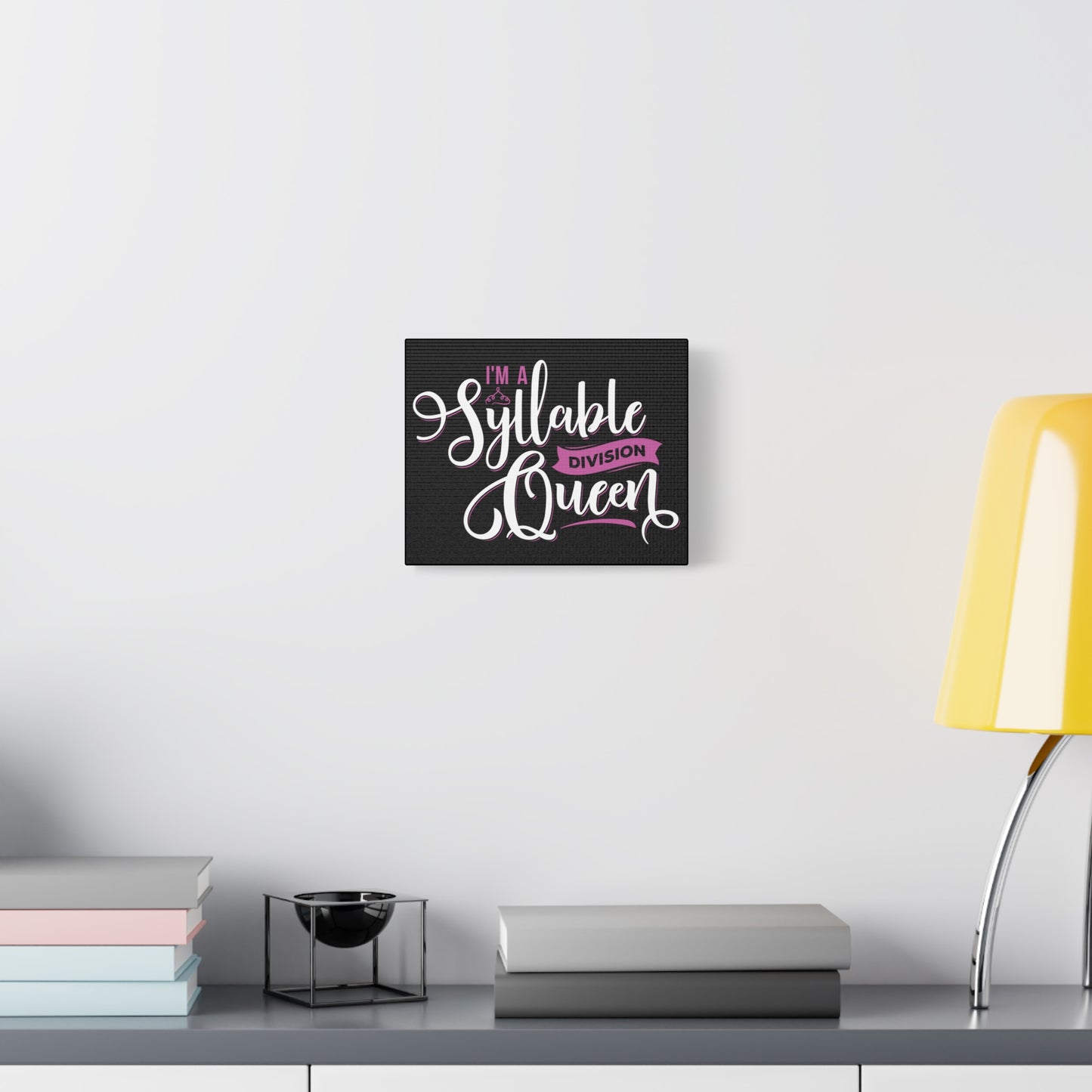 Inspirational Canvas Wall Art - "I'm a Syllable Division Queen"