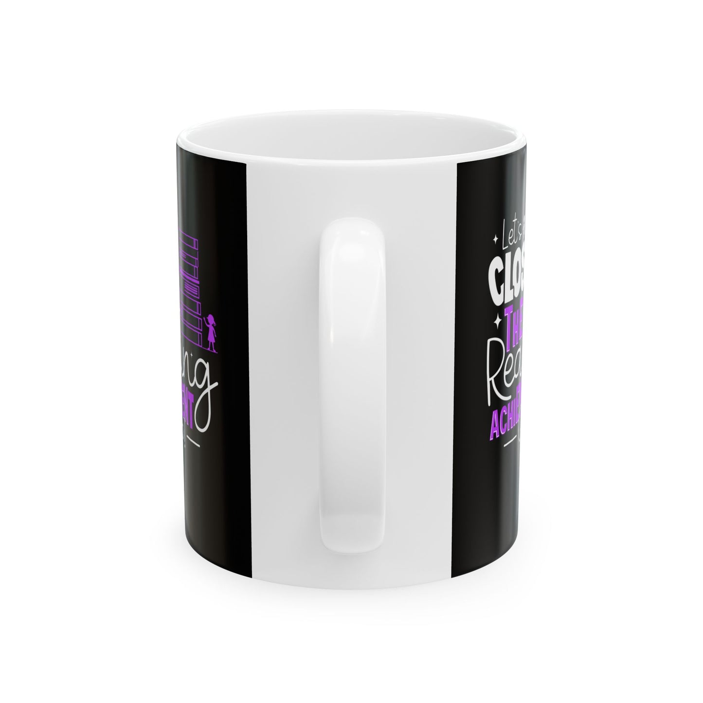 Motivational Ceramic Mug | "Let's Close the Reading Achievement Gap" | Inspirational Gift for Goal-Getters