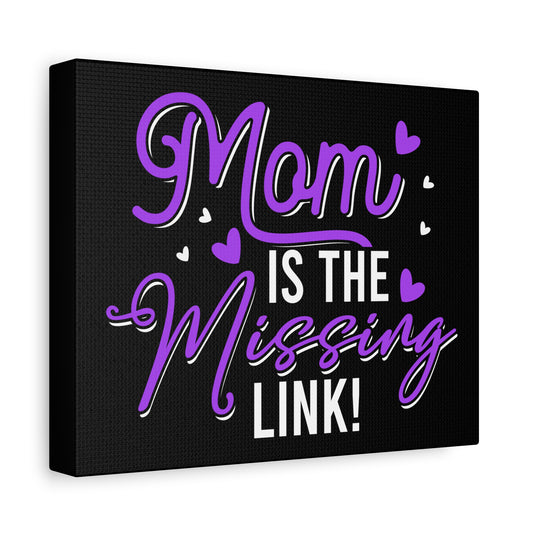Mom Is the Missing Link Canvas Art | Heartfelt Gift for Moms | Stretched Wall Decor