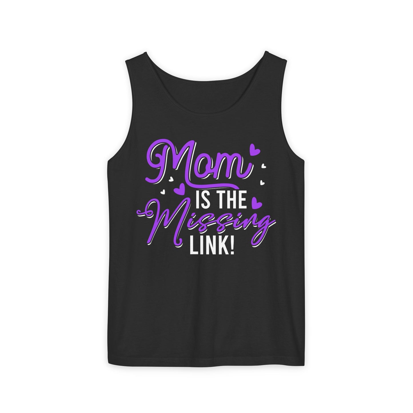Mom is the Missing Link! Tank Top - Unisex Garment-Dyed Casual Wear
