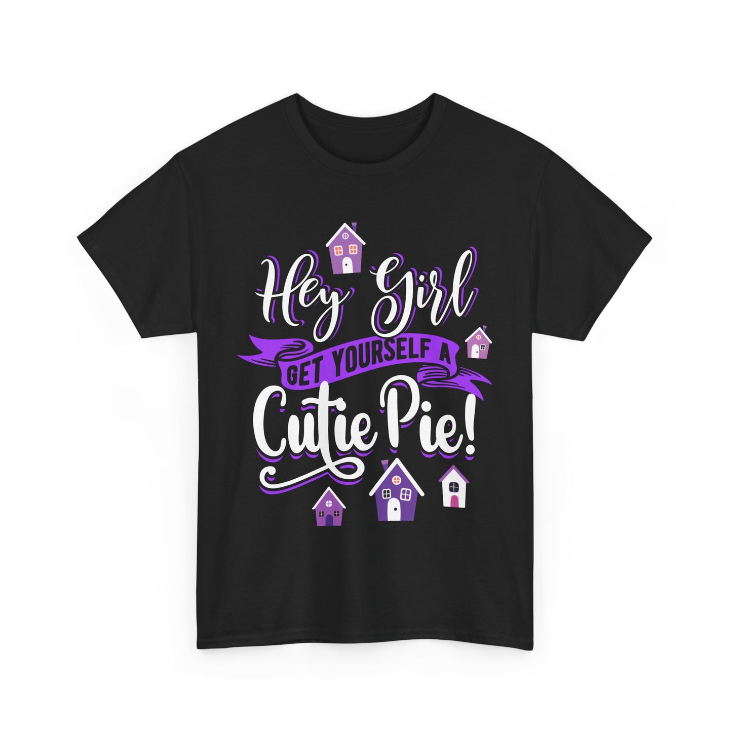 Hey Girl Get Yourself a Cutie Pie Unisex Heavy Cotton Tee - Fun & Playful Gift for Friends