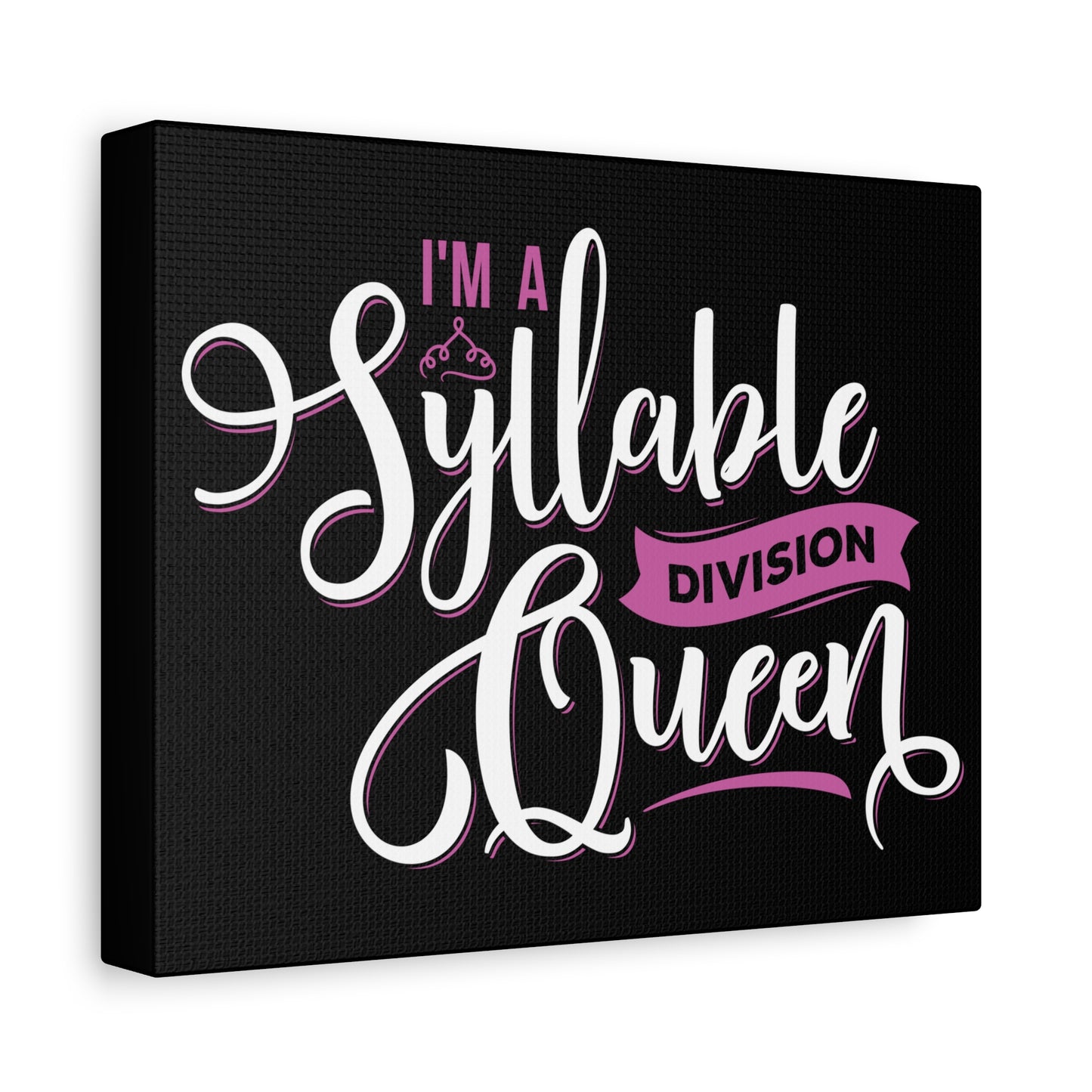 Inspirational Canvas Wall Art - "I'm a Syllable Division Queen"