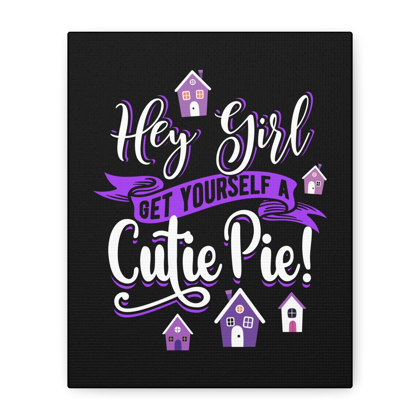Hey Girl Get Yourself a Cutie Pie! Canvas Art - Fun Purple Home Decor for Girls