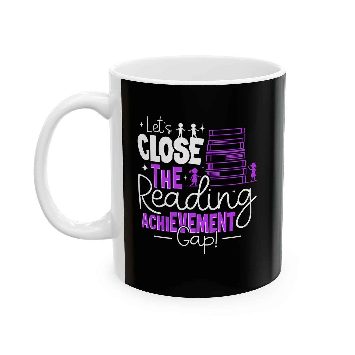 Motivational Ceramic Mug | "Let's Close the Reading Achievement Gap" | Inspirational Gift for Goal-Getters