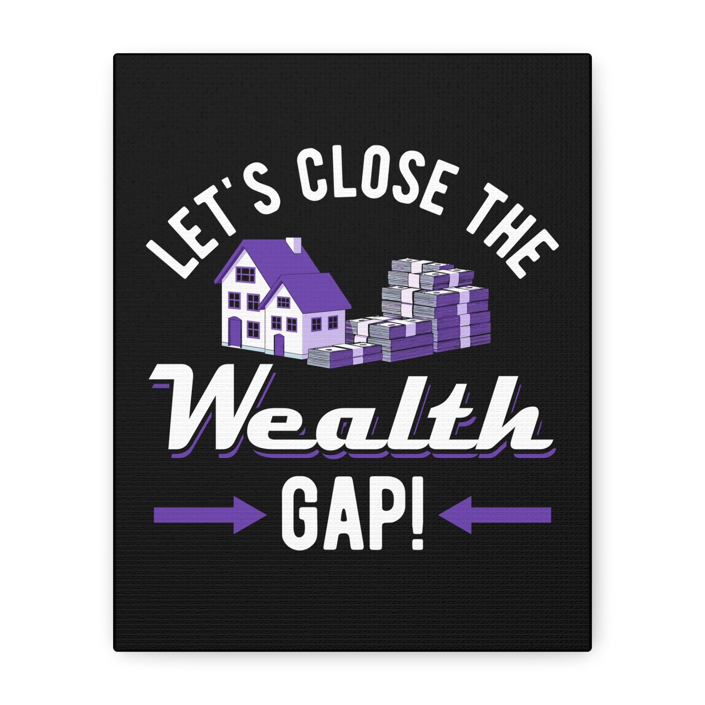 Motivational Canvas Art - "Let's Close the Wealth Gap!"
