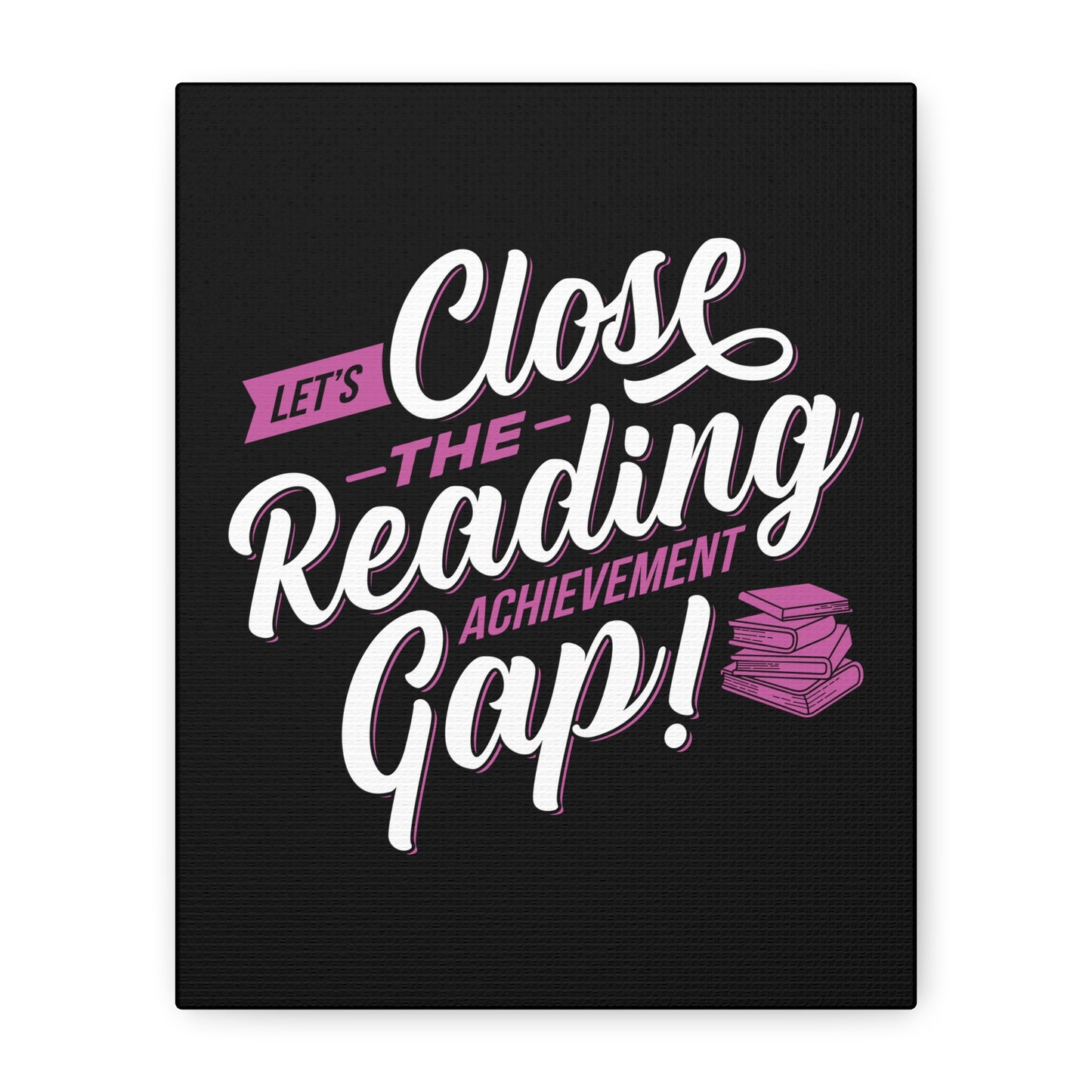 Inspirational Matte Canvas Print - "Let's Close the Reading Gap!"