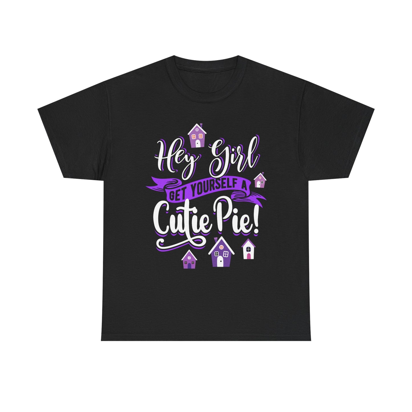 Hey Girl Get Yourself a Cutie Pie Unisex Heavy Cotton Tee - Fun & Playful Gift for Friends