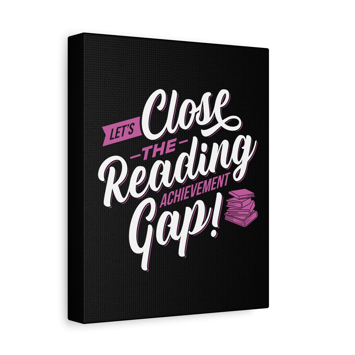 Inspirational Matte Canvas Print - "Let's Close the Reading Gap!"