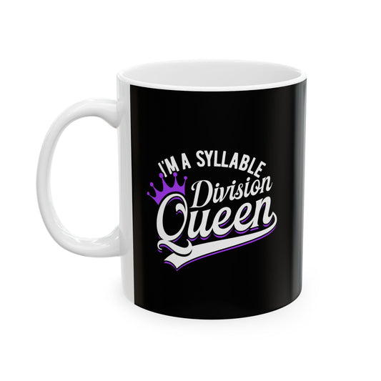 I'm a Syllable Division Queen Ceramic Mug - Perfect Gift for Her