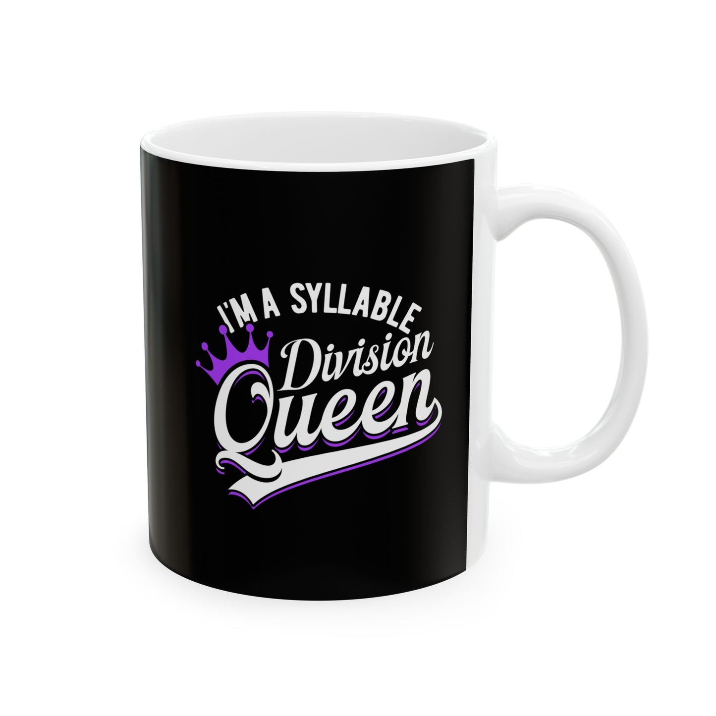 I'm a Syllable Division Queen Ceramic Mug - Perfect Gift for Her