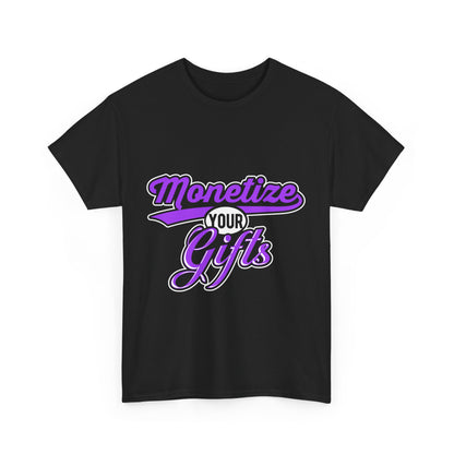 Monetize Your Gifts Unisex Heavy Cotton Tee - Inspirational Shirt