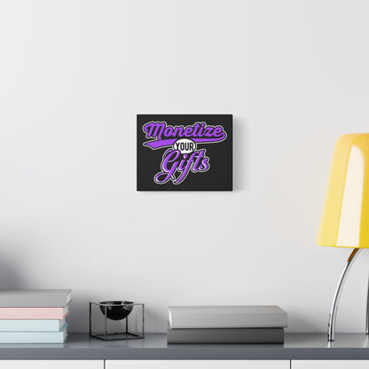 Inspirational Wall Art - "Monetize Your Gifts" Canvas Print