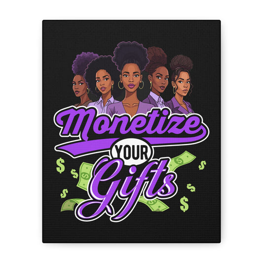 Monetize Your Gifts Canvas Art - Empowering Wall Decor for Entrepreneurs