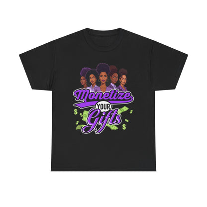 Monetize Your Gifts Unisex Heavy Cotton Tee - Empowerment Shirt