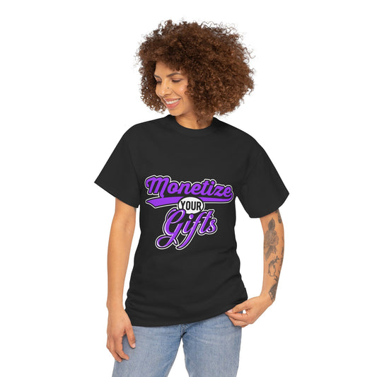 Monetize Your Gifts Unisex Heavy Cotton Tee - Inspirational Shirt