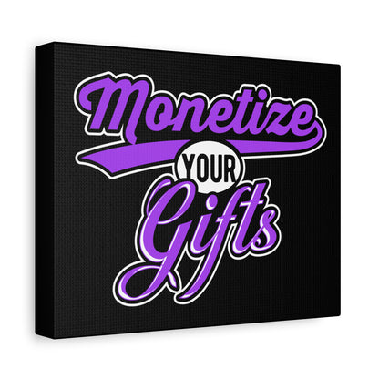 Inspirational Wall Art - "Monetize Your Gifts" Canvas Print