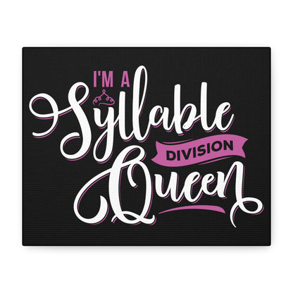 Inspirational Canvas Wall Art - "I'm a Syllable Division Queen"