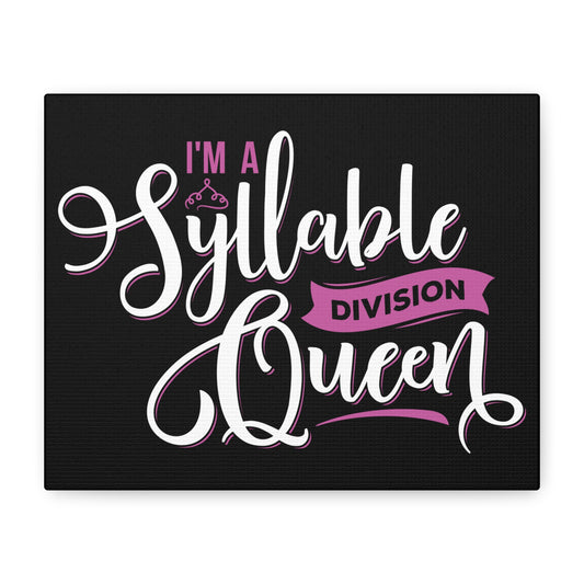 Inspirational Canvas Wall Art - "I'm a Syllable Division Queen"