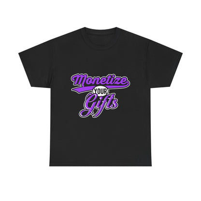 Monetize Your Gifts Unisex Heavy Cotton Tee - Inspirational Shirt
