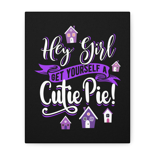 Hey Girl Get Yourself a Cutie Pie! Canvas Art - Fun Purple Home Decor for Girls