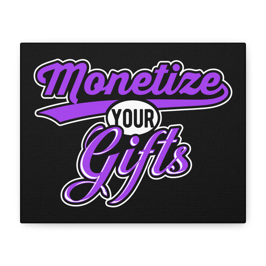 Inspirational Wall Art - "Monetize Your Gifts" Canvas Print