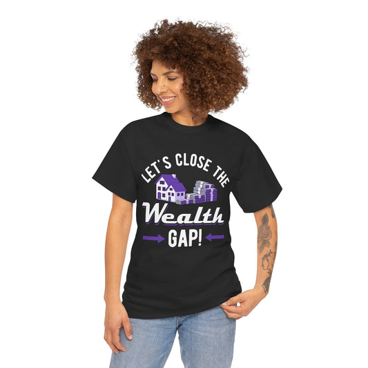 Empowering Unisex Heavy Cotton Tee - "Let's Close the Wealth Gap!"