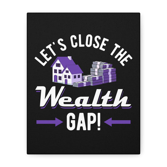 Motivational Canvas Art - "Let's Close the Wealth Gap!"