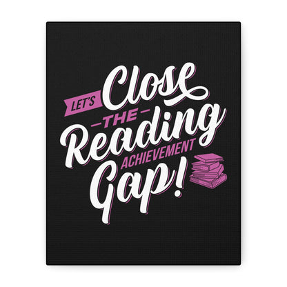 Inspirational Matte Canvas Print - "Let's Close the Reading Gap!"