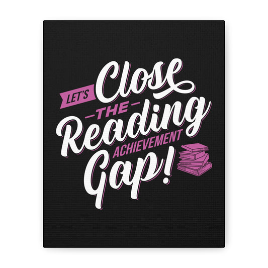 Inspirational Matte Canvas Print - "Let's Close the Reading Gap!"