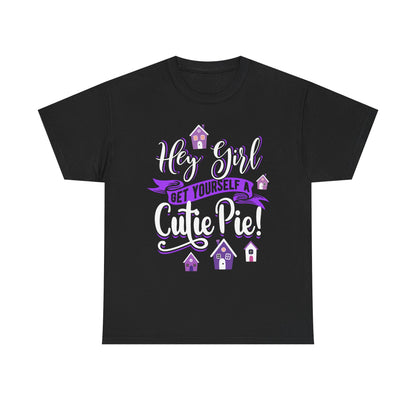 Hey Girl Get Yourself a Cutie Pie Unisex Heavy Cotton Tee - Fun & Playful Gift for Friends