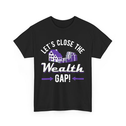 Empowering Unisex Heavy Cotton Tee - "Let's Close the Wealth Gap!"