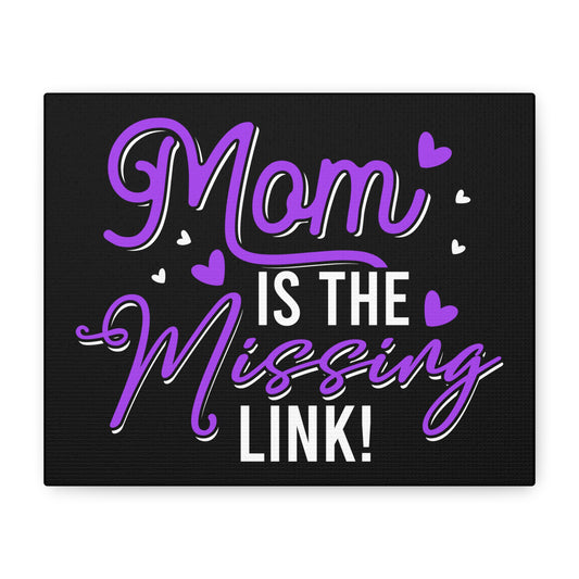 Mom Is the Missing Link Canvas Art | Heartfelt Gift for Moms | Stretched Wall Decor